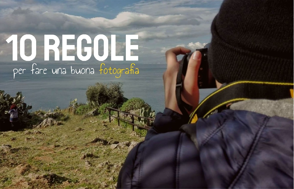 10 regole per fare una buona fotografia